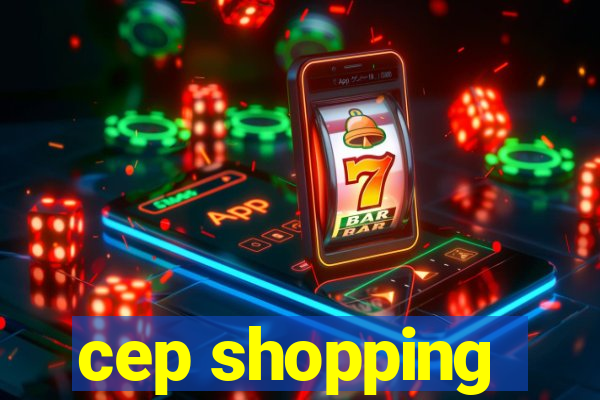 cep shopping